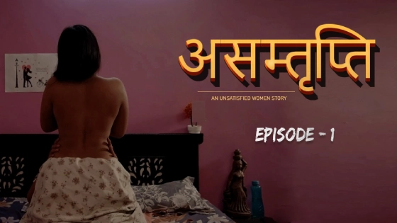Asamthrupthi – E01 – 2024 – Hindi Hot Web Series – CultFlix