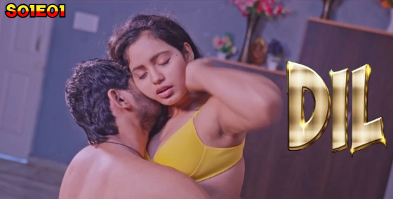 Dil – E01 – 2024 – Hindi Uncut Hot Web Series – CultFlix