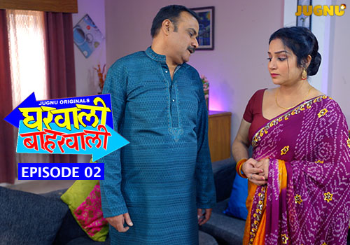 Gharwali Baharwali – E02 – 2025 – Hindi Hot Web Series – Jugnu