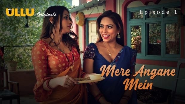 Mere Angane Mein Part 1 – E01 – 2025 – Hindi Hot Web Series – Ullu