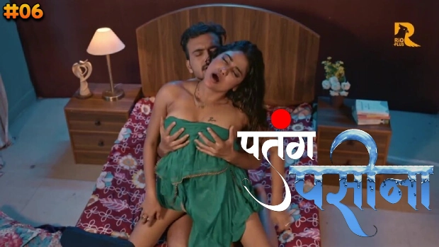 Patang Paseena – E06 – 2024 – Hindi Hot Web Series – Rioplus