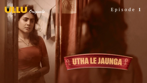Utha Le Jaunga Part 1 – E01 – 2025 – Hindi Hot Web Series – Ullu