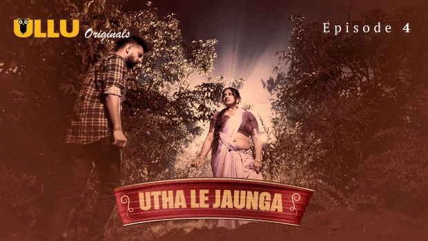 Utha Le Jaunga Part 1 – E04 – 2025 – Hindi Hot Web Series – Ullu