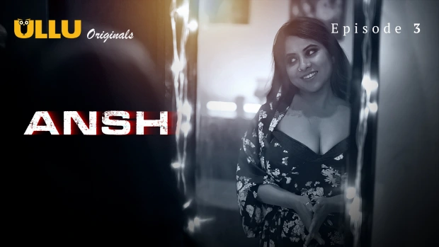 Ansh Part 1 – E03 – 2025 – Hindi Hot Web Series – Ullu