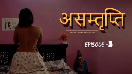 Asamthrupthi – E03 – 2024 – Hindi Hot Web Series – CultFlix