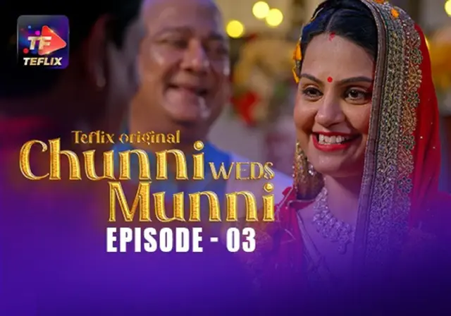Chunni Weds Munni – E03 – 2025 – Hindi Hot Web Series – TeFlix