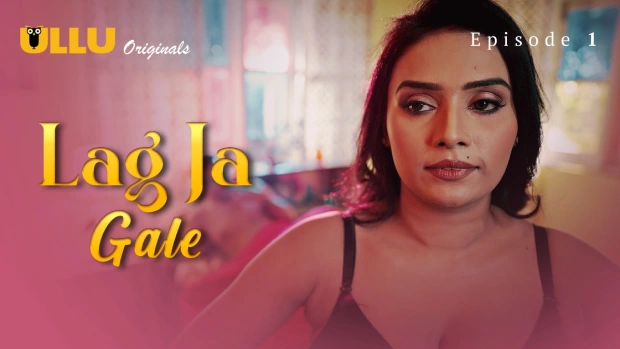 Lag Ja Gale Part 1 – E01 – 2025 – Hindi Hot Web Series – Ullu