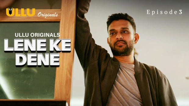 Lene Ke Dene Part 1 – E03 – 2025 – Hindi Hot Web Series – Ullu