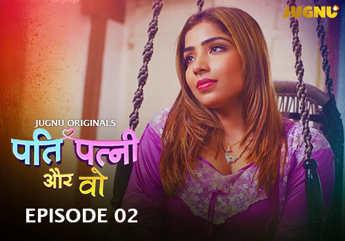 Pati Patni Aur Who – E02 – 2025 – Hindi Hot Web Series – Jugnu