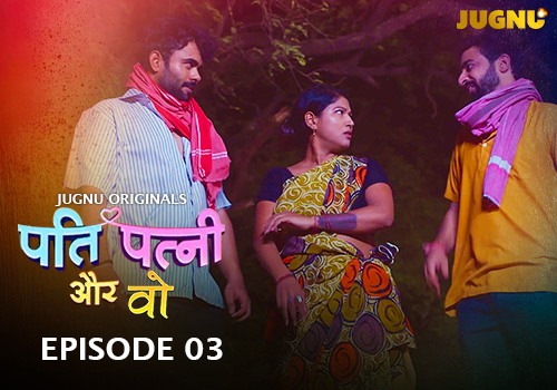 Pati Patni Aur Who – E03 – 2025 – Hindi Hot Web Series – Jugnu
