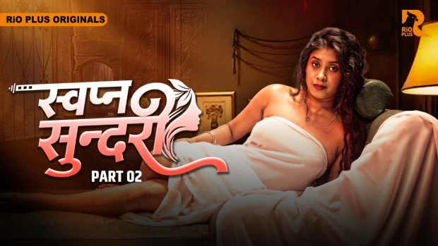 Swapna Sundarii – E05 – 2025 – Hindi Hot Web Series – RioPlus