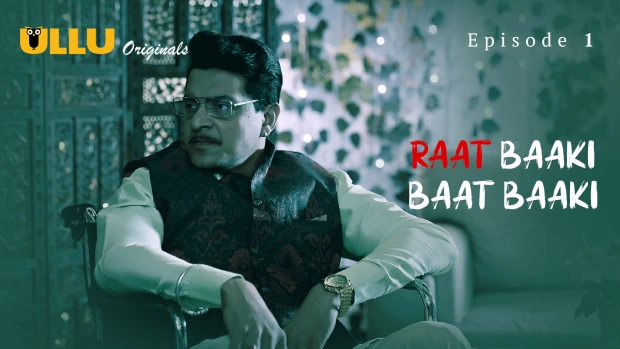 Raat Baaki Baat Baaki Part 1 – E01 – 2025 – Hindi Hot Web Series – Ullu