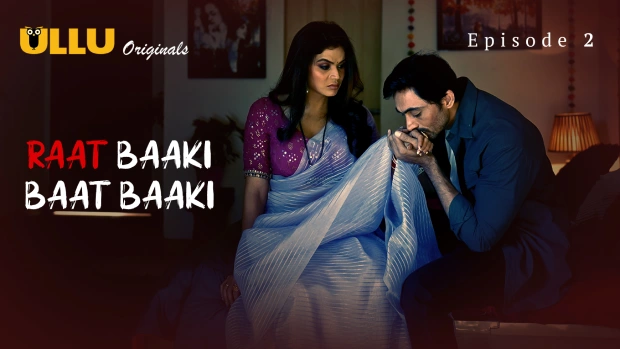 Raat Baaki Baat Baaki Part 1 – E02 – 2025 – Hindi Hot Web Series – Ullu