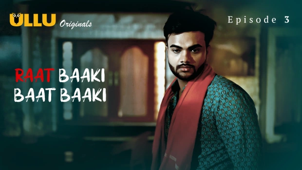 Raat Baaki Baat Baaki Part 1 – E03 – 2025 – Hindi Hot Web Series – Ullu