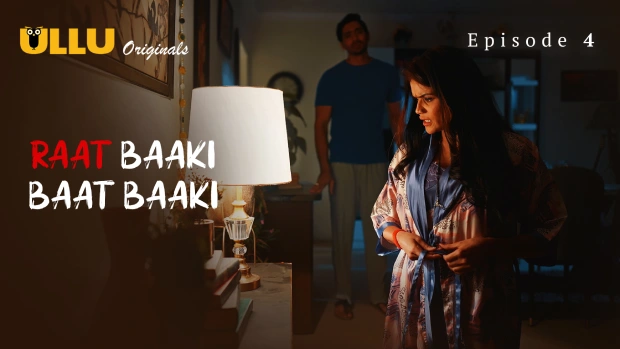 Raat Baaki Baat Baaki Part 1 – E04 – 2025 – Hindi Hot Web Series – Ullu
