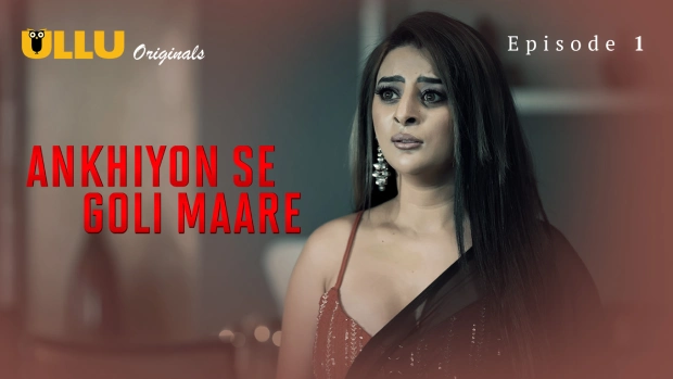 Ankhiyon Se Goli Maare Part 1 – E01 – 2025 – Hindi Hot Web Series – Ullu