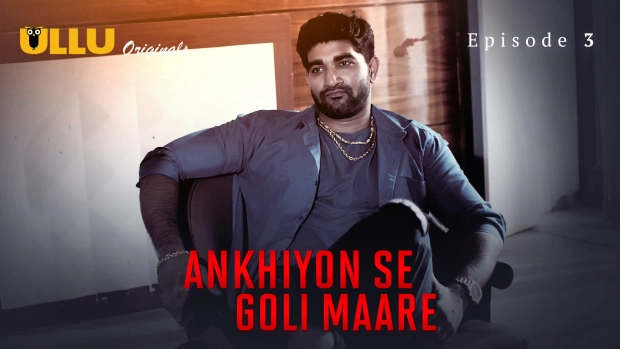 Ankhiyon Se Goli Maare Part 1 – E03 – 2025 – Hindi Hot Web Series – Ullu