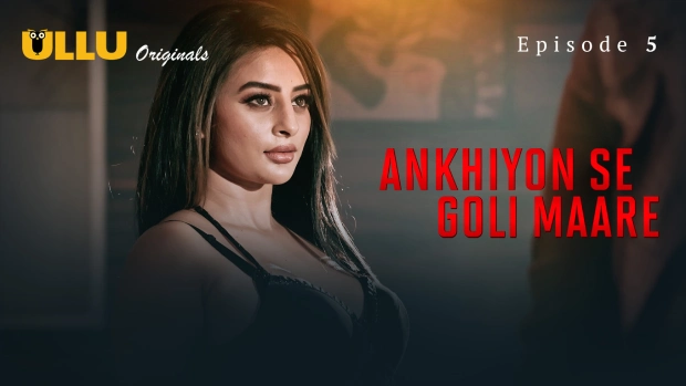 Ankhiyon Se Goli Maare Part 2 – E01 – 2025 – Hindi Hot Web Series – Ullu