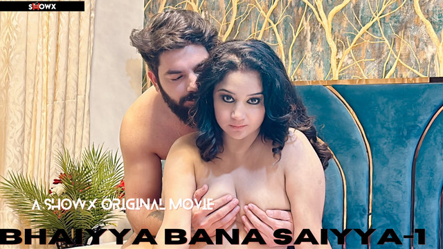 Bhaiyya Bana Saiyyan – 2024 – Hindi Uncut Short Film – Showx