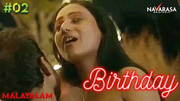 Birthday – E02 – 2023 – Malayalam Uncut Hot Web Series – Navarasa