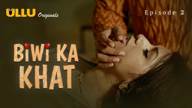 Biwi Ka Khat Part 1 – E02 – 2025 – Hindi Hot Web Series – Ullu