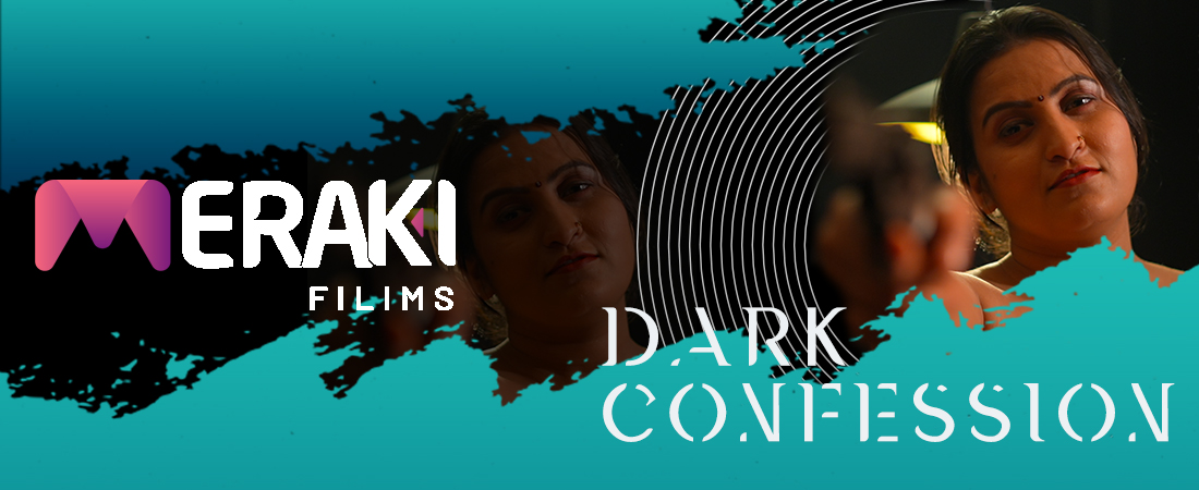Dark Conffession – 2025 – Hindi Uncut Hot Short Film – MerakiFilims