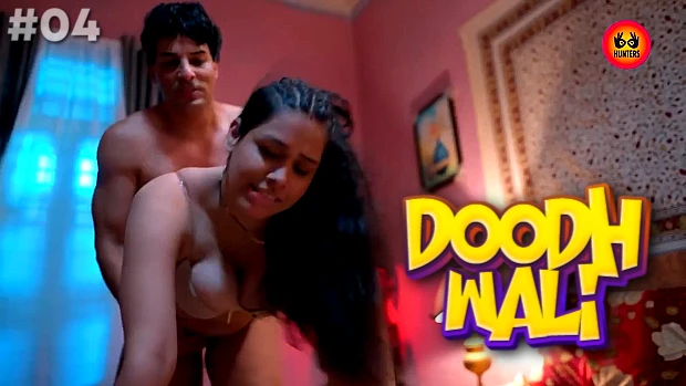 Doodh WalI – E04 – 2024 – Hindi Hot Web Series – Hunters