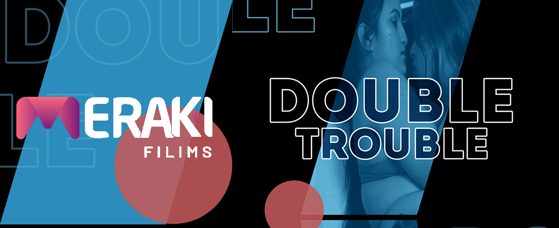 Double Trouble – 2025 – Hindi Uncut Hot Short Film – MerakiFilims