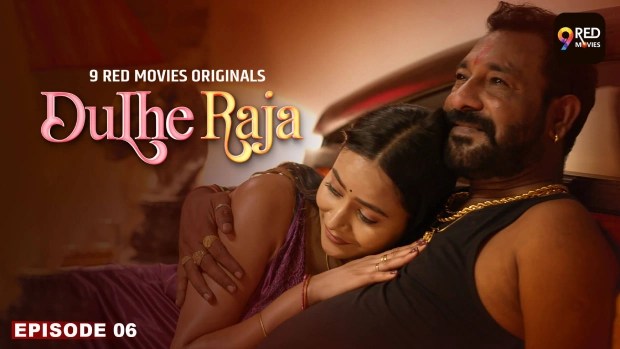 Dulhe Raja – E06 – 2025 – Hindi Hot Web Series – 9RedMovies
