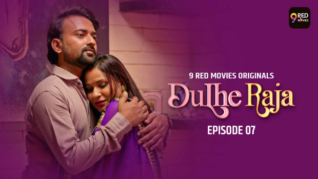 Dulhe Raja – E07 – 2025 – Hindi Hot Web Series – 9RedMovies