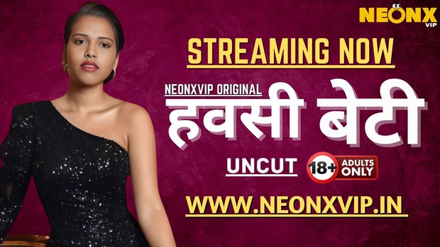Hawasi Beti – 2025 – Hindi Uncut Short Film – Neonx