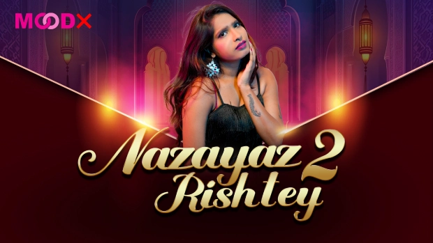 Nazayaj Rishtey – E01 – 2025 – Hindi Uncut Hot Web Series – Moodx