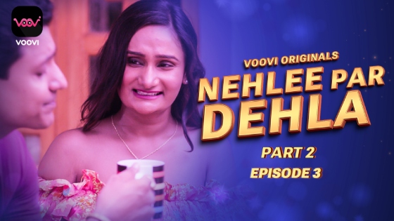 Nehlee Par Dehla – E03 – 2023 – Hindi Hot Web Series – Voovi