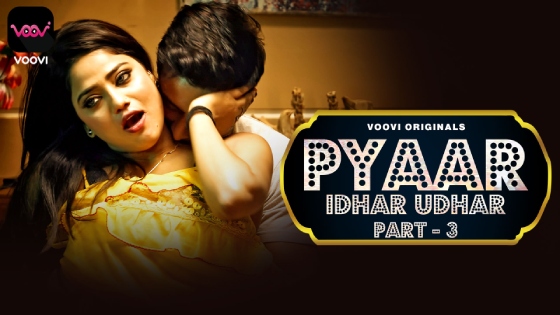 Pyar Idhar Udhar – E06 – 2023 – Hindi Hot Web Series – Voovi