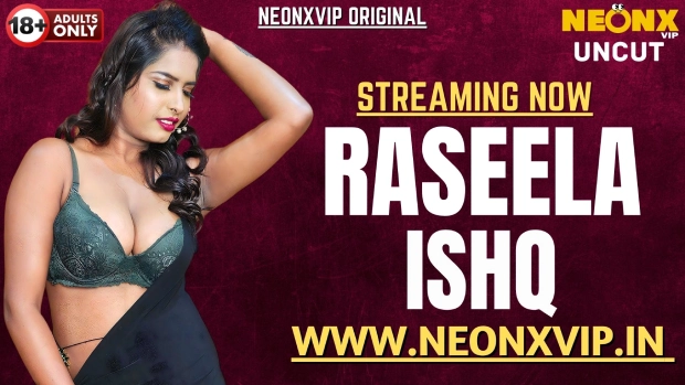 Raseela Ishq – 2025 – Hindi Uncut Hot Short Film – Neonx