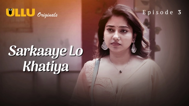 Sarkaaye Lo Khatiya Part 1 – E03 – 2025 – Hindi Hot Web Series – Ullu
