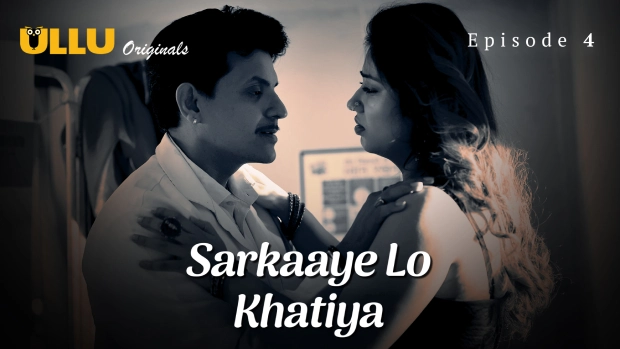 Sarkaaye Lo Khatiya Part 1 – E04 – 2025 – Hindi Hot Web Series – Ullu