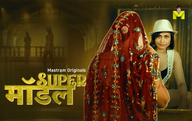 Super Model – S01 – 2025 – Hindi Hot Web Series – Mastram