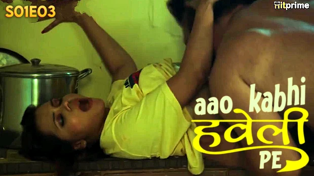 Aao Kabhi Haveli Pe – E03 – 2024 – Hindi Hot Web Series – HitPrime