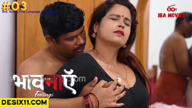 Bhaavanaen – E03 – Hindi Hot Web Series – Ibamovies