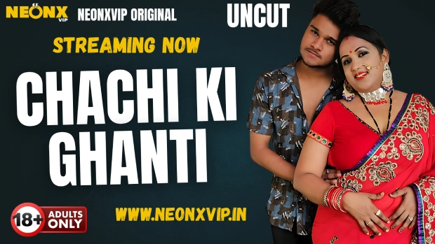 Chachi Ki Ghanti – 2025 – Hindi Uncut Hot Short Film – Neonx