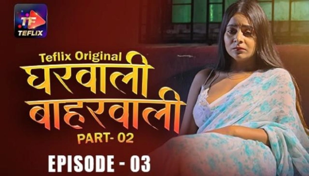 Gharwali Baharwali – E03 – 2025 – Hindi Hot Web Series – TeFlix