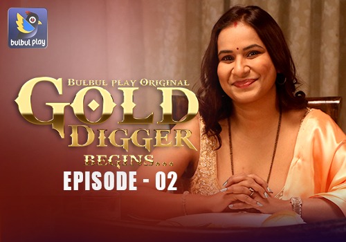 Gold Digger-Begin – E02 – 2025 – Hindi Hot Web Series – BulBulPlay