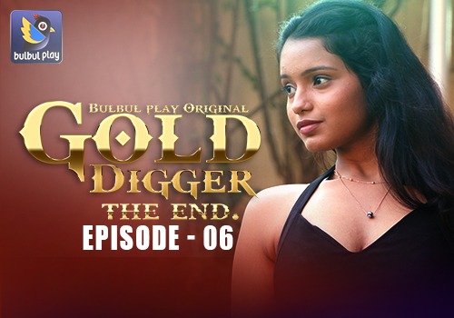 Gold Digger-Begin – E06 – 2025 – Hindi Hot Web Series – BulBulPlay