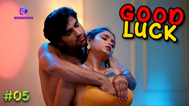 Good Luck – E05 – 2024 – Hindi Hot Web Series – Besharams