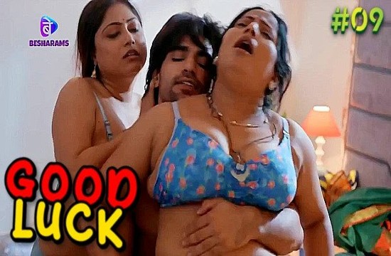 Good Luck – E09 – 2024 – Hindi Hot Web Series – Besharams