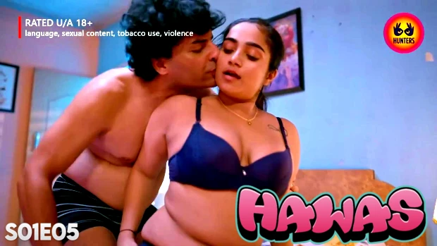 Hawas – E05 – 2024 – Hindi Hot Web Series – Hunters
