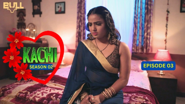 Kachi – E03 – 2025 – Hindi Hot Web Series – BullApp