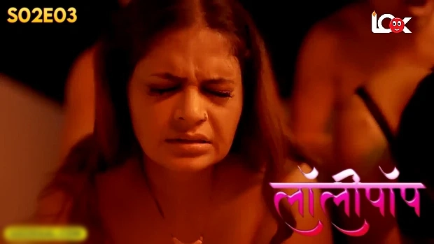 Lollipop – E07 – 2024 – Hindi Hot Web Series – LookEntertainment