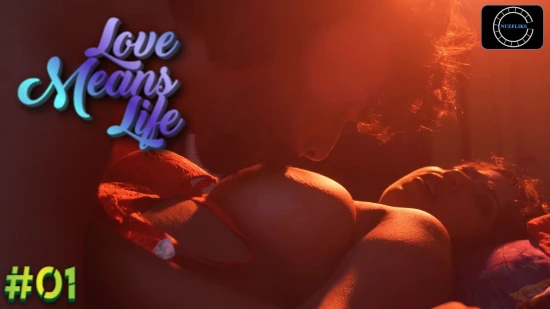 Love Means Life – E01 – 2020 – Hindi Uncut Hot Web Series – Nuefliks